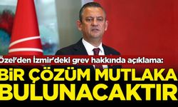 Özgür Özel'den İzmir'deki grev hakkında açıklama: Bir çözüm mutlaka bulunacaktır