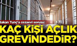 Bakan Tunç'a cezaevi sorusu: Kaç kişi açlık grevindedir?