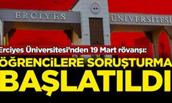 Erciyes Üniversitesi, 19 Mart protestolarına katılan bazı öğrencilere soruşturma başlattı