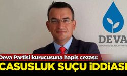 Deva Partisi kurucusu Metin Gürcan'a hapis cezası