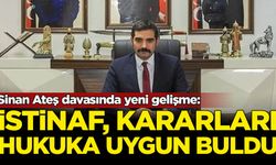 Sinan Ateş davasında yeni gelişme: İstinaf kararları hukuka uygun buldu