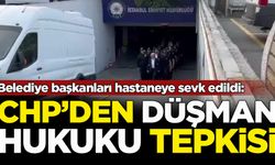 CHP'den belediye başkanlarının hastaneye sevk görüntülerine tepki