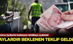 Kamu işçilerini bekleyen tehlikeyi açıkladı! Aylardır beklenen teklif geldi