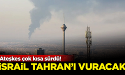 Ateşkes çok kısa sürdü! İsrail tekrar Tahran'ı vuracak