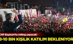 CHP Bayburt’ta miting yapacak! 8-10 bin kişilik katılım bekleniyor