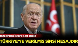 Bahçeli'den İsrail'e sert tepki! Türkiye'ye verilmiş sinsi mesajdır
