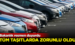 Bakanlık resmen duyurdu: Tüm taşıtlarda zorunlu hale geldi