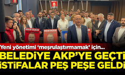 Belediye AKP'ye geçti, istifalar peş peşe geldi