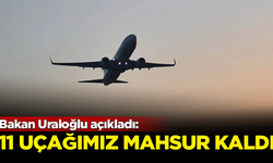 Bakan Uraloğlu açıkladı: Türkiye'nin 11 uçağı İran ve Irak’ta mahsur kaldı
