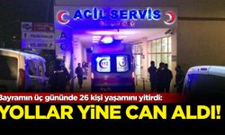 Bayramın üç gününde 26 kişi yaşamını yitirdi