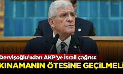Dervişoğlu'ndan AKP'ye İsrail çağrısı: Kınamanın ötesine geçilmeli