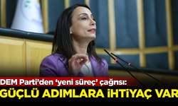 DEM Parti’den iktidara 'yeni süreç' çağrısı: Güçlü adımlara ihtiyaç var