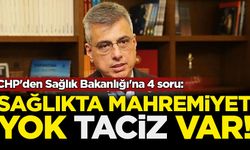 CHP'den Sağlık Bakanlığı'na 4 soru: Sağlıkta mahremiyet yok, taciz var