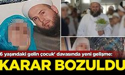 '6 yaşındaki gelin çocuk' davasında yeni gelişme: Mahkumiyet kararı bozuldu