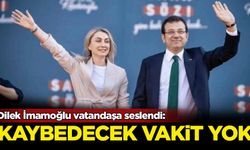 Dilek İmamoğlu vatandaşa seslendi: Kaybedecek vakit yok