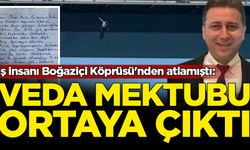 İş insanı Boğaziçi Köprüsü'nden atlamıştı: Veda mektubu ortaya çıktı