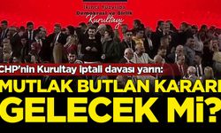 CHP'nin Kurultay iptali davası yarın: Mutlak butlan kararı gelecek mi?
