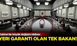 Kabine'de büyük değişim iddiası: Yeri garanti olan tek bakan