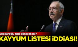 Kılıçdaroğlu geri dönecek mi? Kayyum listesi iddiası