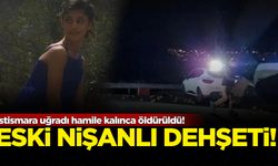 İstismara uğradı hamile kalınca öldürüldü! Eski nişanlı dehşeti...