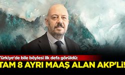 Türkiye'de bile böylesi ilk kez görüldü: 8 ayrı maaş alan AKP'li!