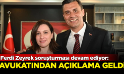 Ferdi Zeyrek soruşturması devam ediyor: Avukatından açıklama geldi