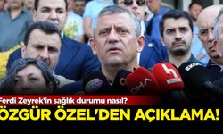 Ferdi Zeyrek’in sağlık durumu nasıl? Özgür Özel'den açıklama