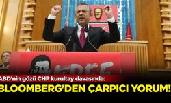 ABD'nin gözü CHP kurultay davasında: Bloomberg'den çarpıcı yorum!