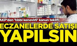 AKP'den 'tıbbi kenevirli' kanun teklifi: Eczanelerde satışı yapılsın