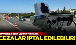 Bayramda ceza yiyenler dikkat: Cezalar iptal edilebilir!