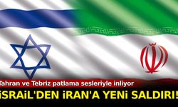İsrail'den İran'a yeni saldırı! Tahran ve Tebriz patlama sesleriyle inliyor