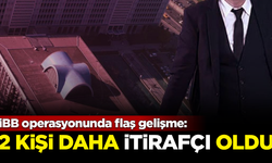 İBB'ye yönelik yolsuzluk soruşturmasında, 2 kişi daha 'itirafçı' oldu