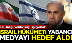 İsrail hükümeti, ülkedeki yabancı medyayı hedef aldı: Ulusal güvenlik suçu işliyorlar