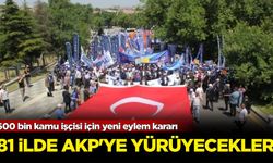 600 bin kamu işçisi için yeni eylem kararı: 81 ilde AKP'ye yürüyecekler!