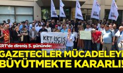KRT'de direniş 5. gününde: Gazeteciler mücadeleyi büyütmekte kararlı
