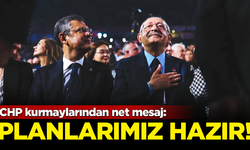 CHP kurmaylarından net mesaj: Planlarımız hazır!