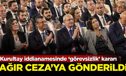 CHP Kurultayı iddianamesinde 'görevsizlik' kararı! Ağır Ceza Mahkemesi'ne gönderildi