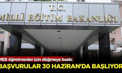 MEB öğretmenler için düğmeye bastı: Başvurular 30 Haziran'da başlıyor