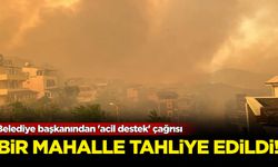 Belediye başkanından 'acil destek' çağrısı: Bir mahalle tahliye edildi!