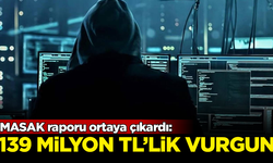 MASAK raporu ortaya çıkardı: 139 milyon TL’lik büyük vurgun