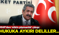 MHP’den ‘etkin pişmanlık’ çıkışı: Hukuka aykırı deliller yok hükmündedir