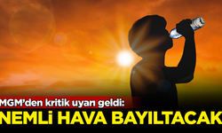 MGM'den kritik uyarı geldi: Nemli havalar bayıltacak