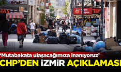 CHP'den İzmir'deki grevlerle ilgili flaş açıklama