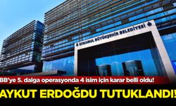 İBB'ye 5. dalga operasyonda 4 isim için karar belli oldu! Aykut Erdoğdu tutuklandı