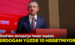 Özel’den Avrupa’ya ‘baskı’ tepkisi: Erdoğan yüzde 10 hissetmiyor