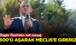 Özgür Özel’den net mesaj: 300'ü aşarak Meclis'e gireriz
