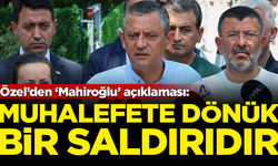 Özgür Özel’den ‘Mahiroğlu’ açıklaması: Muhalefete dönük bir saldırıdır