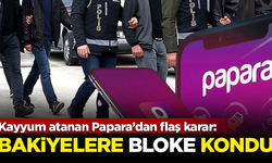 Kayyum atanan Papara’dan flaş karar: Bakiyelere bloke kondu