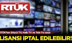 RTÜK'ten Sözcü TV, Halk TV ve Tele 1'e ceza: Lisansı iptal edilebilir!