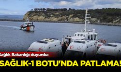 Sağlık Bakanlığı duyurdu: 'Sağlık-1 Botu'nda patlama!